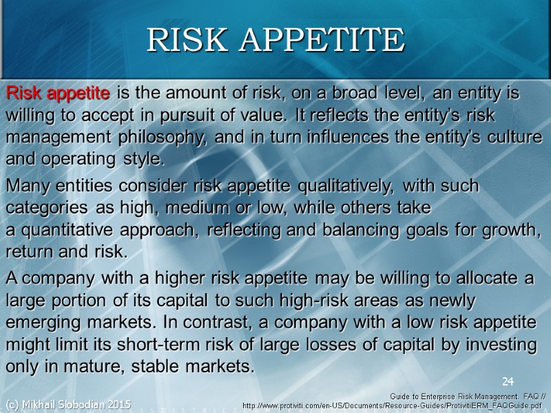 Risk appetite is the amount of risk, on a broad level, an entity is